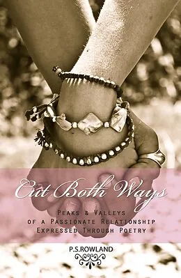 E-Book (epub) Cut Both Ways - Peaks & Valleys Of A Passionate Relationship Expressed Through Poetry von P. S. Rowland