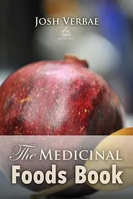 E-Book (pdf) Medicinal Foods Book von Josh Verbae