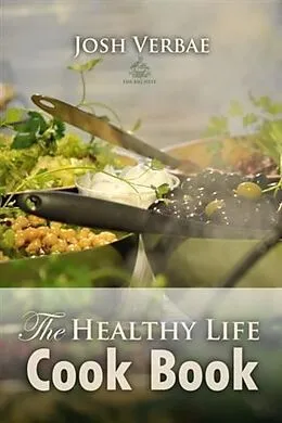 E-Book (pdf) Healthy Life Cook Book von Josh Verbae