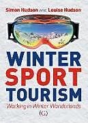 Livre Relié Winter Sport Tourism de Dr Simon (Endowed Chair in Tourism, University of South Carolina, Louise (freelance journalist, South Carolina, USA) Hudson