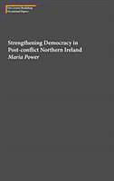 Kartonierter Einband Strengthening Democracy in Post-Conflict Northern Ireland von Maria Power