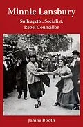 E-Book (epub) Minnie Lansbury: Suffragette, Socialist, Rebel Councillor von Janine Booth