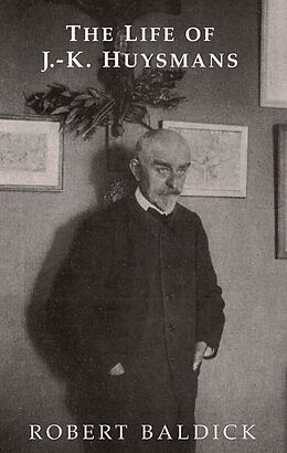 eBook (epub) The Life of J.-K.Huysmans de Robert Baldick, Brendan King