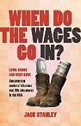 Kartonierter Einband When Do the Wages Go In? von Jack Stanley