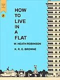 E-Book (epub) How to Live in a Flat von William Heath Robinson