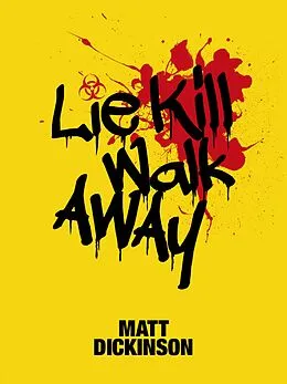 E-Book (epub) Lie Kill Walk Away von Matt Dickinson