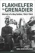 E-Book (epub) Flakhelfer to Grenadier von Karl Heinz Schlesier