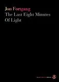 E-Book (epub) The Last Eight Minutes Of Light von Jon Fortgang