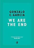 E-Book (epub) We Are The End von Gonzalo Garcia