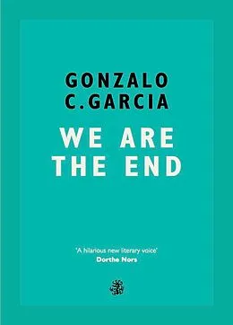 E-Book (epub) We Are The End von Gonzalo Garcia