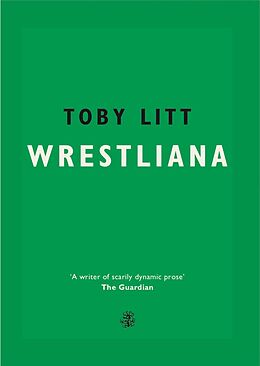 eBook (epub) Wrestliana de Toby Litt