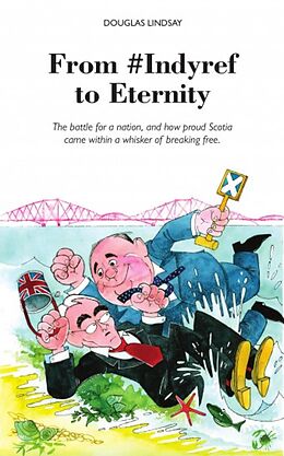 E-Book (epub) From #Indyref to Eternity von Douglas Lindsay