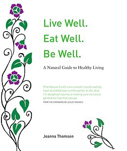 eBook (epub) Live Well. Eat Well. Be Well. de Joanna Thomson