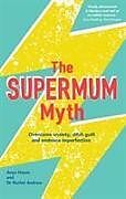 Kartonierter Einband The Supermum Myth von Anya Hayes, Rachel Andrew