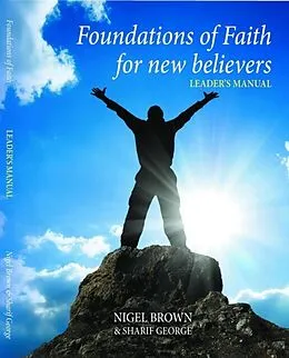 E-Book (epub) Foundations of Faith for New Believers von Sharif George, Brown Nigel