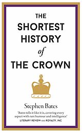 eBook (epub) The Shortest History of The Crown de Stephen Bates