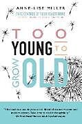 Couverture cartonnée Too Young to Grow Old de Anne-Lise Miller