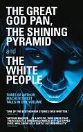 E-Book (epub) The Great God Pan, The Shining Pyramid and The White People von Arthur Machen