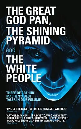 E-Book (epub) The Great God Pan, The Shining Pyramid and The White People von Arthur Machen