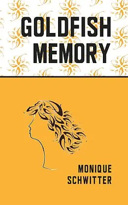 E-Book (epub) Goldfish Memory von Monique Schwitter