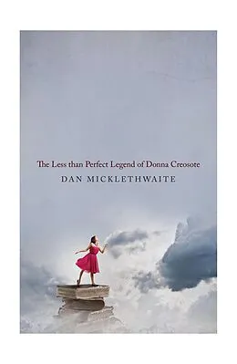 E-Book (epub) THE LESS THAN PERFECT LEGEND OF DONNA CREOSOTE von Dan Micklethwaite