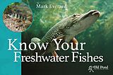 eBook (epub) Know Your Freshwater Fishes de Mark Everard