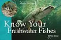 E-Book (epub) Know Your Freshwater Fishes von Mark Everard