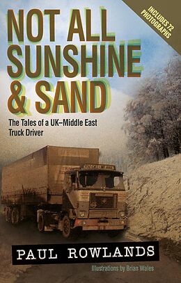 E-Book (epub) Not All Sunshine and Sand: The Tales of a UK-Middle East Truck Driver von Paul Rowlands