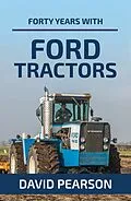 E-Book (epub) Forty Years with Ford Tractors von David Pearson
