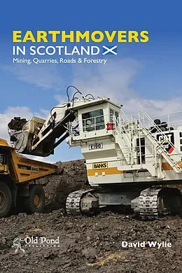 E-Book (epub) Earthmovers in Scotland: Mining, Quarries, Roads & Forestry von David Wylie