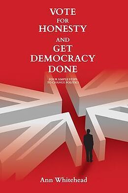 eBook (epub) Vote For Honesty and Get Democracy Done de Ann Whitehead