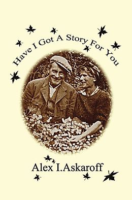 eBook (epub) Have I Got A Story For You de Alex Askaroff