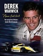 Livre Relié Derek Warwick: Never Look Back de Derek Warwick, David Tremayne