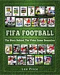 E-Book (epub) FIFA Football: The Story Behind The Video Game Sensation von Lee Price