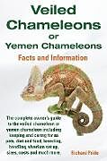 Kartonierter Einband Veiled Chameleons or Yemen Chameleons Complete Owner's Guide Including Facts and Information on Caring for as Pets, Breeding, Diet, Food, Vivarium Set von Richard Pride