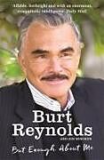 Kartonierter Einband But Enough About Me von Burt Reynolds