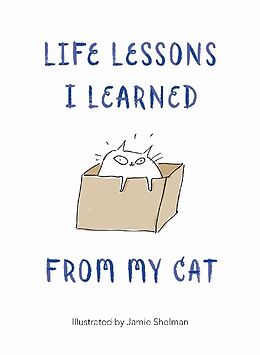 Fester Einband Life Lessons I Learned from my Cat von Jamie Shelman