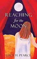 E-Book (epub) Reaching for the Moon von Lucy H. Pearce