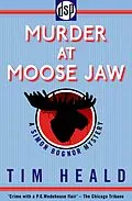 E-Book (epub) Murder at Moose Jaw von Tim Heald