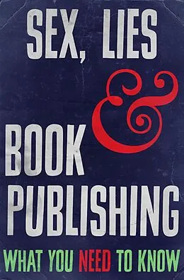 E-Book (epub) Sex, Lies and Book Publishing von Rupert Heath