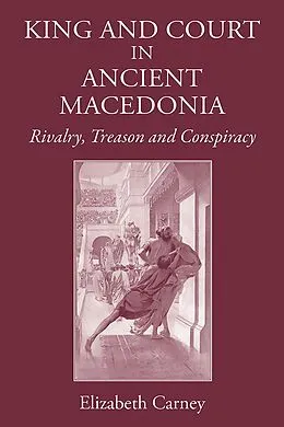E-Book (pdf) King and Court in Ancient Macedonia von Elizabeth Carney