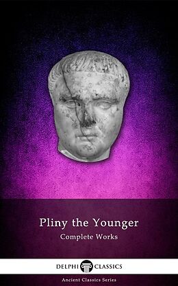 eBook (epub) Complete Works of Pliny the Younger (Delphi Classics) de Pliny the Younger