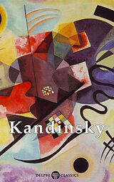 E-Book (epub) Collected Works of Kandinsky (Delphi Classics) von Wassily Kandinsky