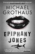 E-Book (epub) Epiphany Jones: The disturbing, darkly funny, devastating debut thriller that everyone is talking about... von Michael Grothaus