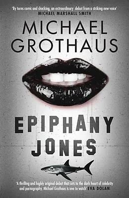E-Book (epub) Epiphany Jones: The disturbing, darkly funny, devastating debut thriller that everyone is talking about... von Michael Grothaus