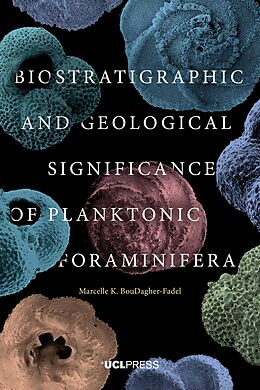 E-Book (epub) Biostratigraphic and Geological Significance of Planktonic Foraminifera von Marcelle K. Boudagher-Fadel