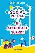 E-Book (epub) Social Media in Southeast Turkey von Elisabetta Costa