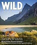 Kartonierter Einband Wild Guide Scandinavia (Norway, Sweden, Iceland and Denmark) von Ben Love