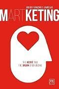 Couverture cartonnée Martketing: The Heart and Brain of Branding de Javier Sanchez Lamelas