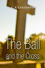 E-Book (epub) Ball and the Cross von G. K Chesterton